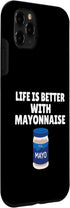 Funny Mayonnaise Lover Gift For Men Women 11 Life is Better with Mayonnaise Funny Mayo Lover Humor Case for iPhone Pro