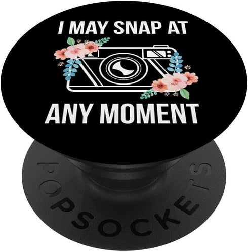 I May Snap At Any Moment Funny Photography PopSockets Standard PopGrip