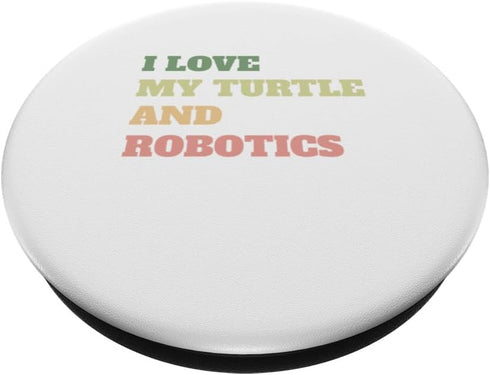 I Love My Turtle And Robotics Fun Mens Womens Kids Stem Tee PopSockets Standard PopGrip