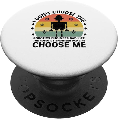 The Robotics Engineer Dad Life Choose Me PopSockets Standard Robotic Robot