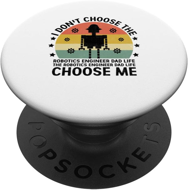 The Robotics Engineer Dad Life Choose Me PopSockets Standard Robotic Robot