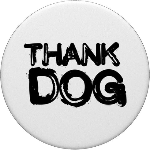 PopSockets Standard PopGrip - THANK DOG funny birthday present for new puppy canine friends