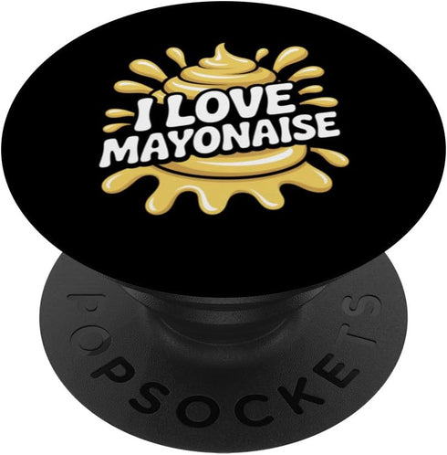 Mayonnaise Enthusiast Fun Humor I Love Mayonnaise Funny Splash PopSockets Adhesive PopGrip