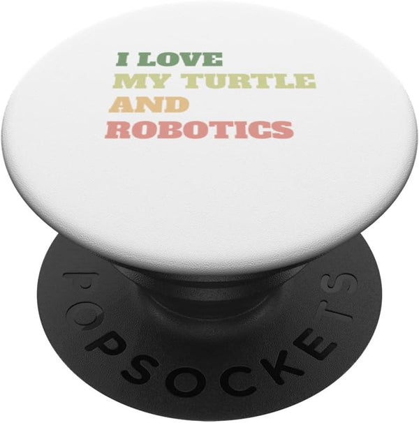 I Love My Turtle and Robotics Fun Mens Womens Kids Stem Tee Standard PopGrip by PopSockets