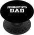 Robotics Dad Of A Robotics Engineer Dad PopSockets Standard PopGrip