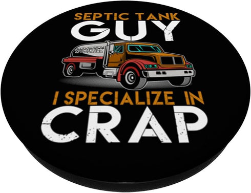 Septic Tank Guy I Specialize In Crap Funny Sewage Serviceman PopSockets Swappable PopGrip