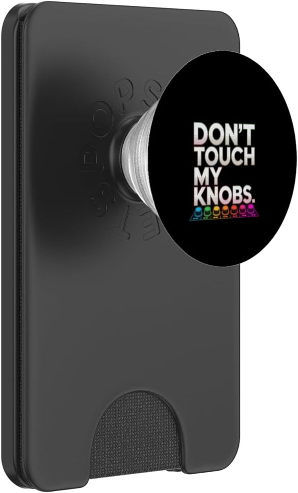 Music Producer DJ Synth Knob Humor Meme Don't Touch My Knobs Funny DJ Music Producer PopSockets PopWallet for MagSafe