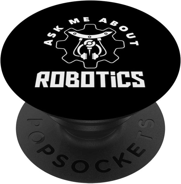 PopSockets Standard PopGrip Ask Me About Robotics Funny Robot Engineering Robotics