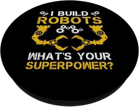 I Build Robots What's Your Superpower Robotics Engineer PopSockets Standard PopGrip