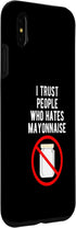 Funny Anti Mayonnaise Design Idea iPhone XS Max I Trust People Who Hates Mayonnaise Hater Case