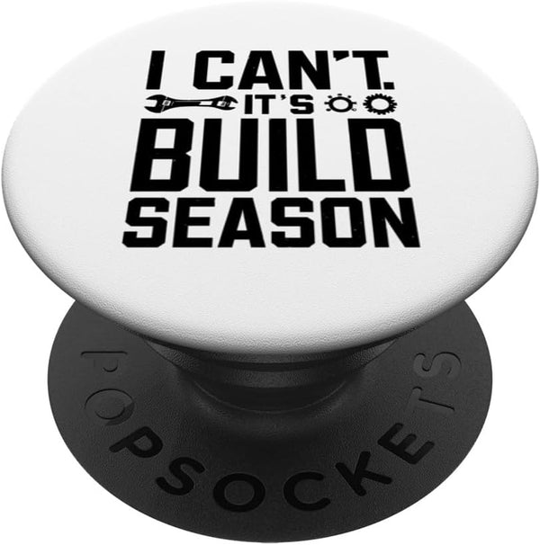 I Can't It's Build Season Robotics Engineer Robot PopSockets Standard PopGrip