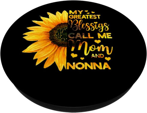Sunflower My Greatest Blessings Call Me Mom and Nonna Funny Swappable PopSockets PopGrip