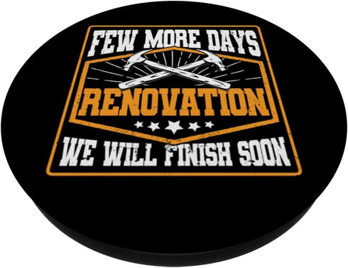 Few More Days Renovation Funny Home Renovation Men PopSockets Standard PopGrip