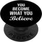 You Become What You Believe, Gym Hustle Success Motivation PopSockets Swappable PopGrip