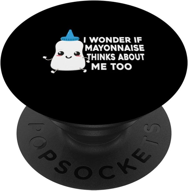 I Love Mayonnaise for food lovers I Wonder If Mayo I Wonder If Mayonnaise Thinks About Me Too I Love Mayonnaise PopSockets