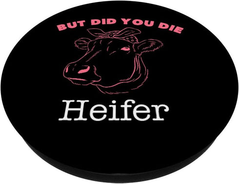 But Did You Die Heifer Cow PopSockets Swappable PopGrip
