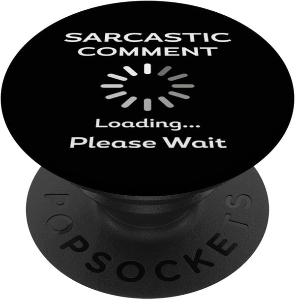 PopSockets Standard PopGrip Humorous Sarcastic Comment Loading Please Wait Dad