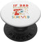 Funny Father's Day If Dad Can't Fix It Humor PopSockets Standard PopGrip