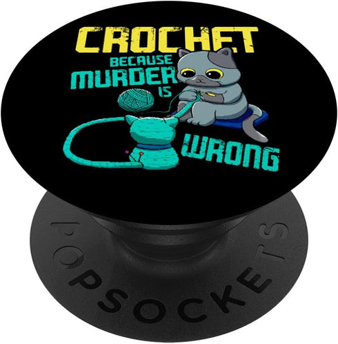 Crochet Because Murder Is Wrong, Funny Cat Crocheting PopSockets Standard PopGrip