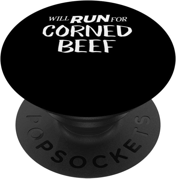 Will Run for Corned Beef - Funny Foodie Gift for Runners PopSockets Standard PopGrip