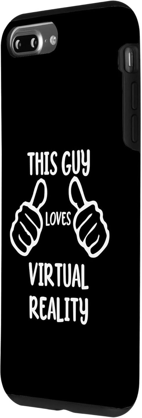 iPhone 7 Plus/8 Plus Funny VR Lover This Guy Loves Virtual Reality Case