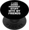 I Like Doing Hoodrat Stuff With My Friends T-Shirt - Funny PopSockets Swappable PopGrip
