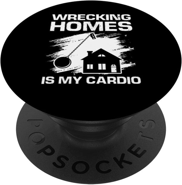Wrecking Homes is My Cardio Design for Home Wrecker PopSockets Standard PopGrip