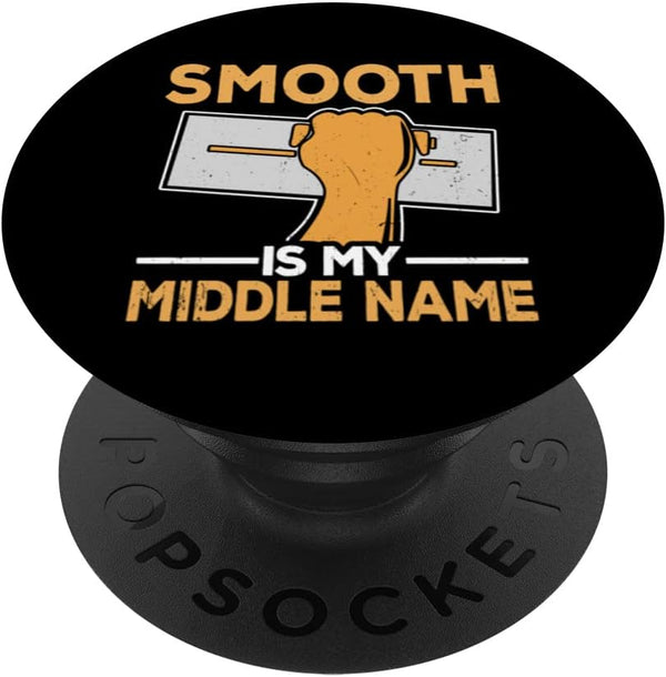 Smooth is My Middle Name - Drywall Finisher Home Renovation PopSockets Swappable PopGrip