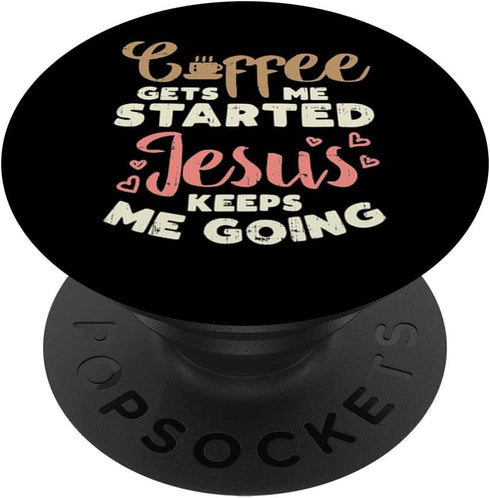 Coffee Started Jesus Going God - Religious Christian Gift PopSockets Standard PopGrip