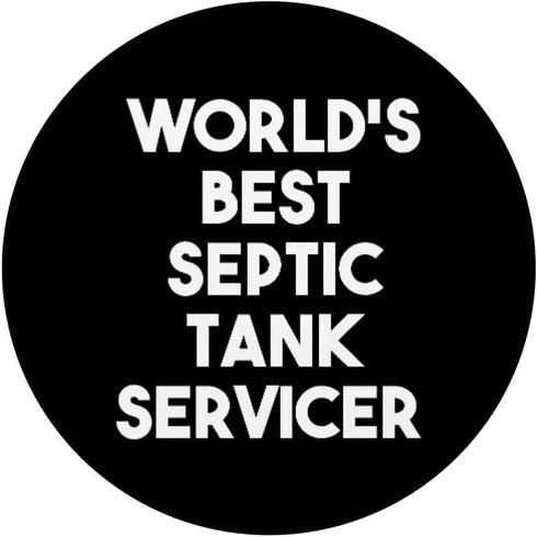 World's Best Septic Tank Servicer - Funny Swappable PopSockets PopGrip