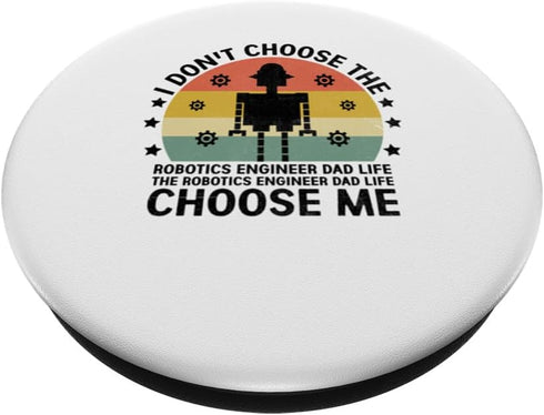 The Robotics Engineer Dad Life Choose Me Robotic Robot PopSockets Standard PopGrip