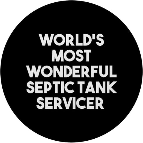 World's Most Wonderful Septic Tank Servicer - Funny PopSockets Standard PopGrip
