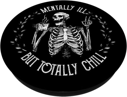 Skeleton Mentally ILL But Totally Chill Halloween Design - PopSockets Adhesive PopGrip
