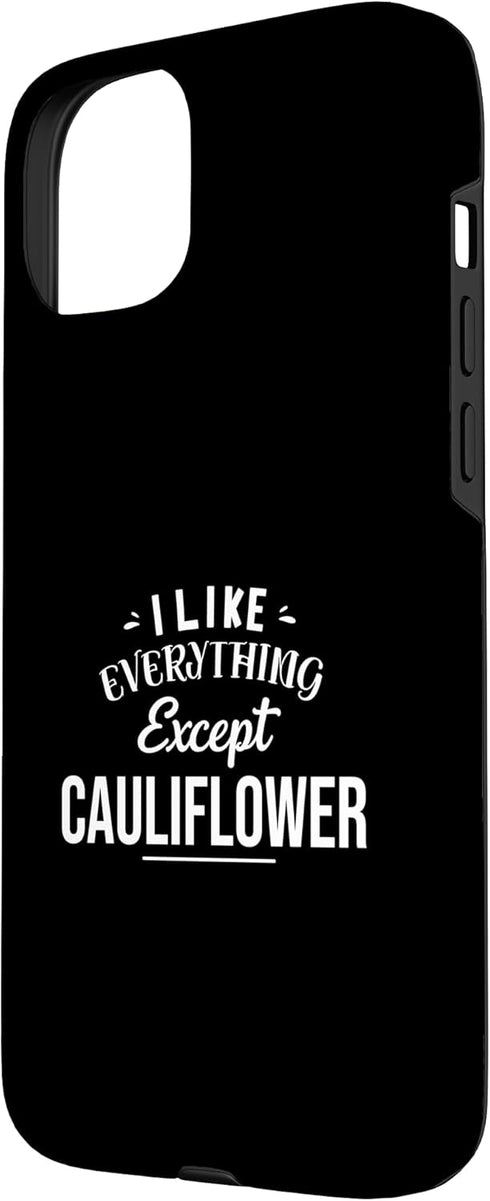 Veggie Hater Like Everything Except Cauliflower 15 Veggie Hater I Like Everything Except Cauliflower Food Pun Case
