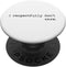 I Respectfully Don't Care Funny Sayings Epic Quotes Meme PopSockets Standard PopGrip Gift