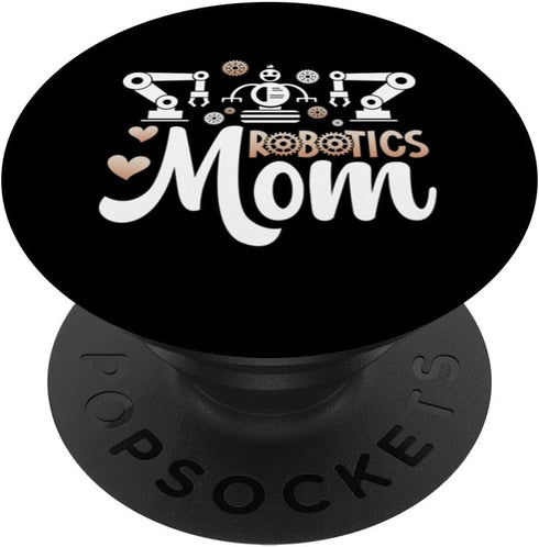 Robotics Mom Of A Robotics Engineer Mother PopSockets Standard PopGrip