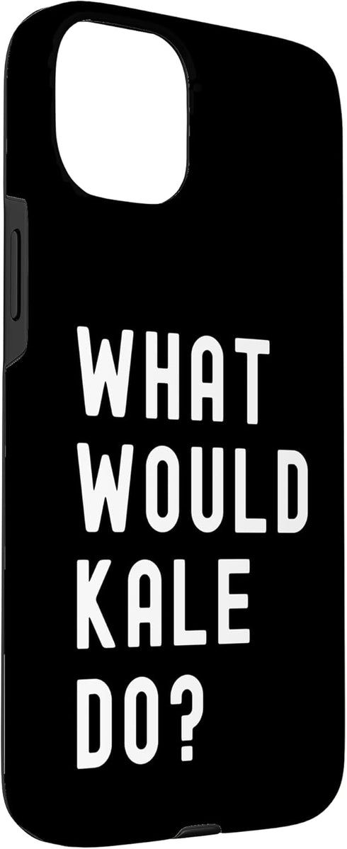 What Would Kale Do? Birthday Name Funny 15 What Would Kale Do? Case for iPhone Plus