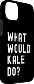 What Would Kale Do? Birthday Name Funny 15 What Would Kale Do? Case for iPhone Plus