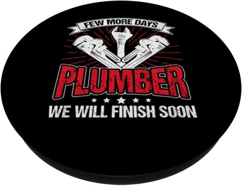 Few More Days Plumber Pipe Repair Funny Men Plumbing PopSockets Standard PopGrip