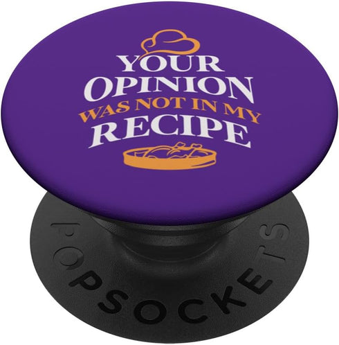 Your Opinion Was Not in My Recipe PopSockets Standard PopGrip