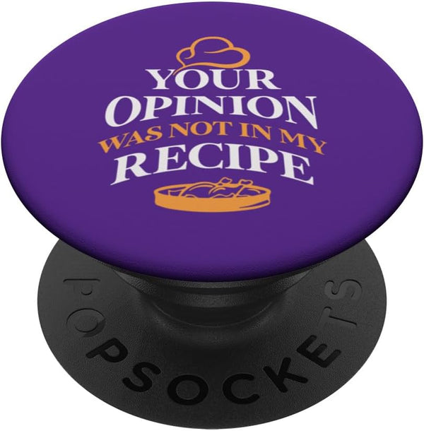 Your Opinion Was Not in My Recipe PopSockets Standard PopGrip