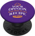 Your Opinion Was Not in My Recipe PopSockets Standard PopGrip