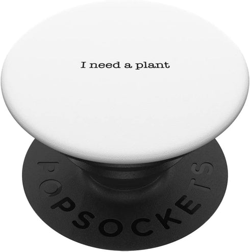PopSockets Swappable PopGrip - I Need a Plant