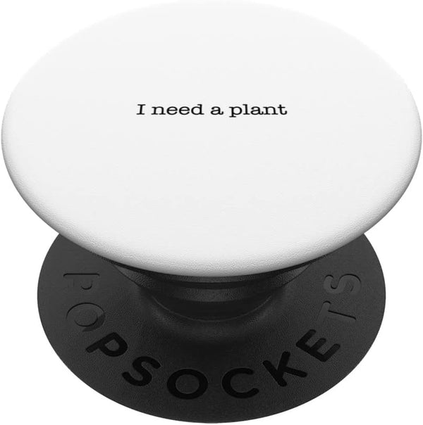 PopSockets Swappable PopGrip - I Need a Plant