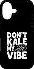 Fraxoweb Don't Kale My Vibe Funny Plant Lover Humor Case for iPhone 17