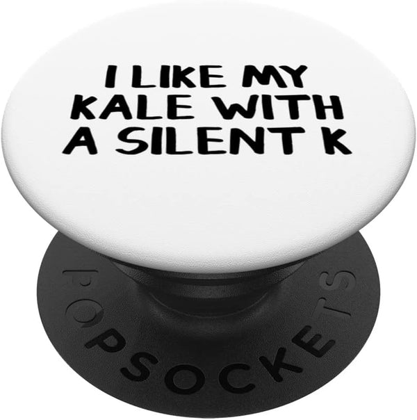 I Like My Kale With A Silent K PopSockets Swappable PopGrip