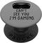 VR Gamer Headset Funny Can't See You Virtual Reality Gaming PopSockets Swappable Grip