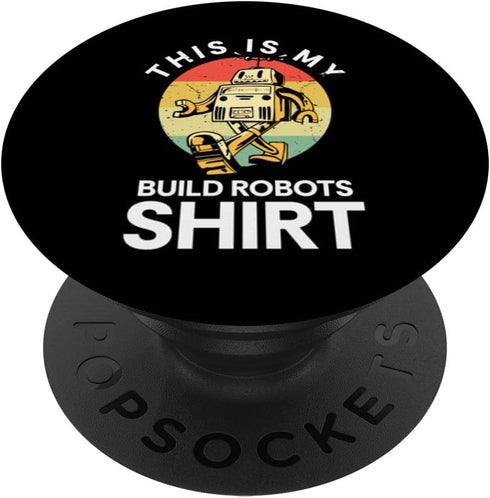 This Is My Build Robots Shirt: Robotics Engineer PopSockets Standard PopGrip
