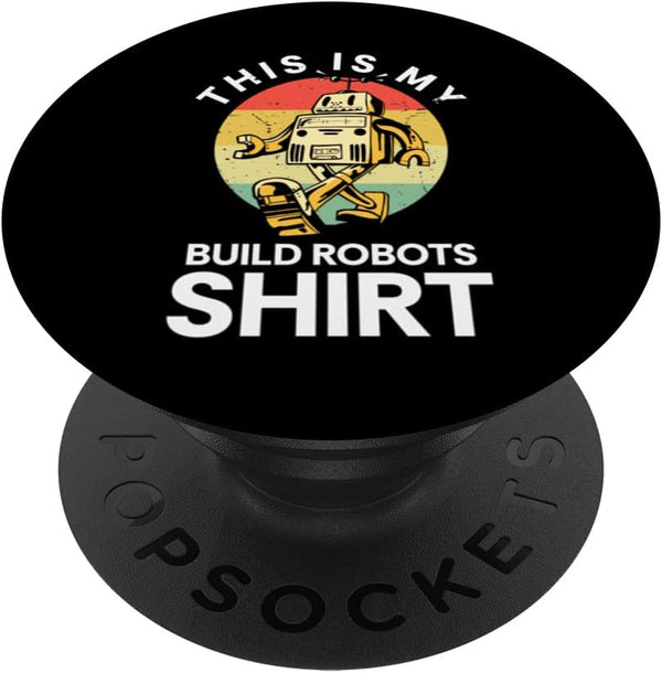 This Is My Build Robots Shirt: Robotics Engineer PopSockets Standard PopGrip
