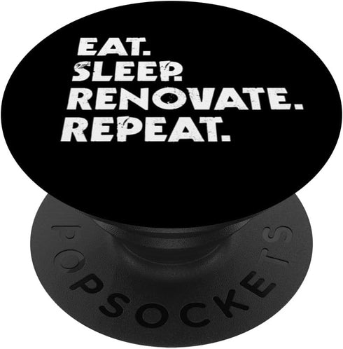 Eat Sleep Renovate Repeat Home Renovation PopSockets Swappable PopGrip for Phone Accessories